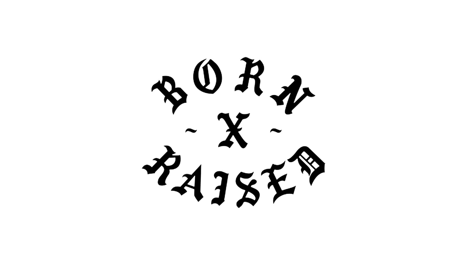 BORN X RAISED